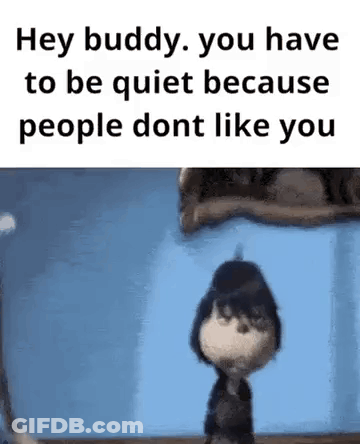 Hey Buddy Be Quiet GIF