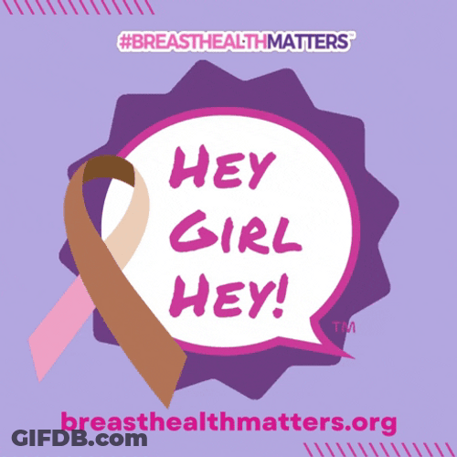Hey Girl Hey Breast Health Matters GIF