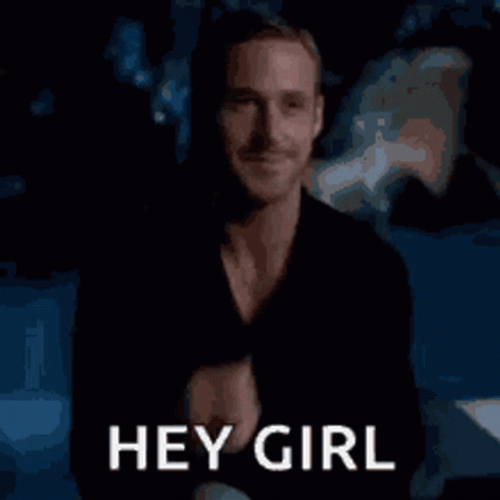Hey Girl Ryan Gosling GIF