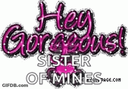 Hey Gorgeous Sister Of Mine Pink Heart GIF