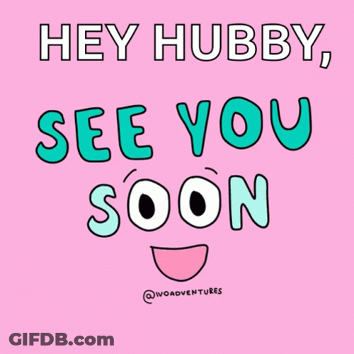 Hey Hubby See You Soon GIF