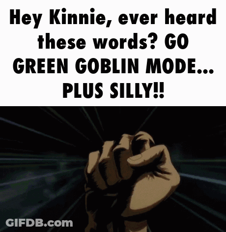 Hey Kinnie Ever Heard These Words Go Green Goblin Mode Plus Silly GIF