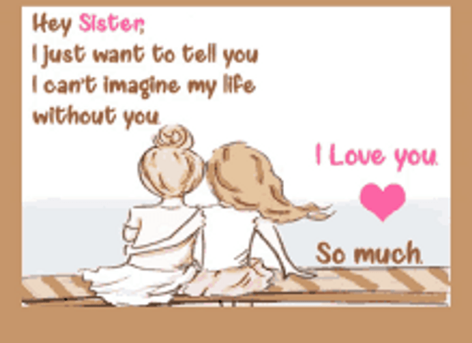 Hey Sister I Love You So Much GIF
