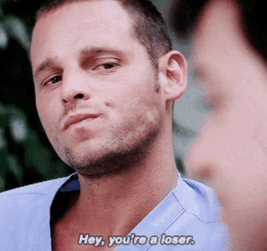 Hey You're A Loser Alex Karev GIF