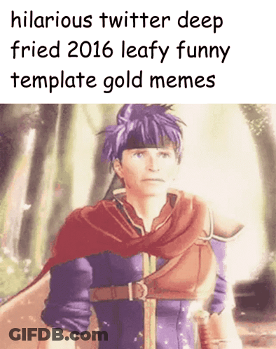 Hilarious Twitter Deep Fried 2016 Leafy Funny Template Gold Memes With A Picture Of A Man GIF
