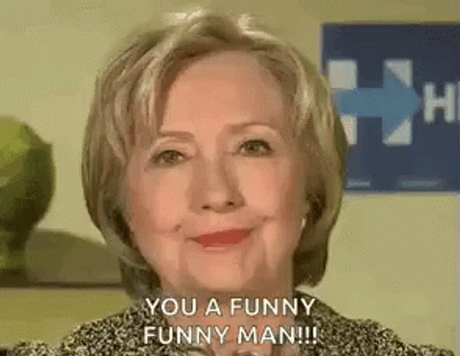 Hillary Clinton You Are A Funny Guy GIF