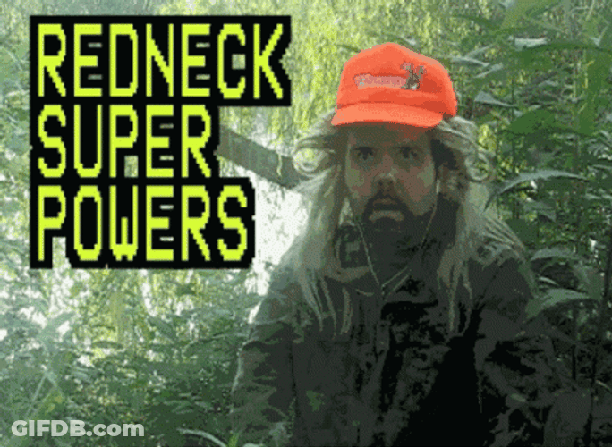 Hillbilly Red Neck Super Powers Meme GIF