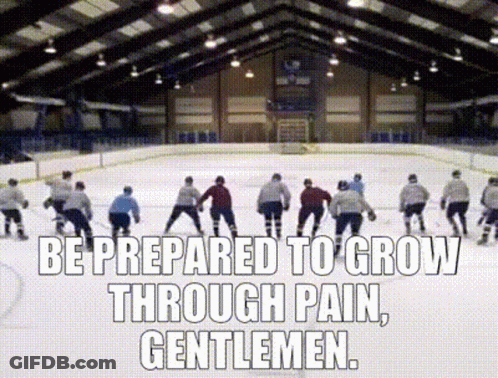 Hockey Players On Ice Be Prepared To Grow Through Pain Gentlemen GIF