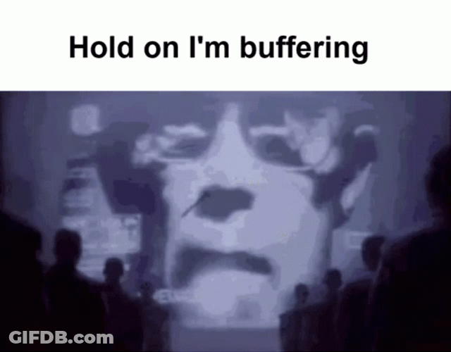 Hold On I’m Buffering Funny Movie Scene Meme GIF