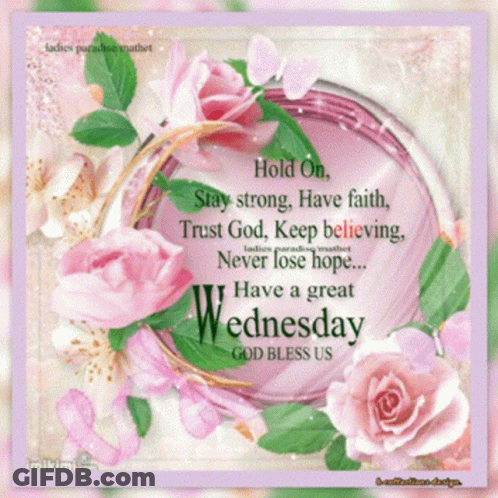 Hold On Stay Strong Have Faith Trust God Keep Believing Never Lose Hope Have A Great Wednesday GIF