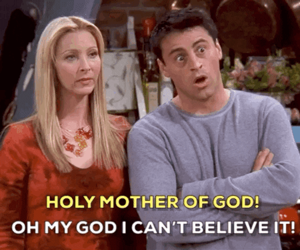 Holy Mother Of God Phoebe Buffay Joey Tribbiani GIF