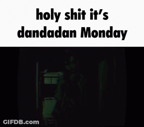 Holy Shit It 'S Dandadan Monday Is Written On A White Background GIF