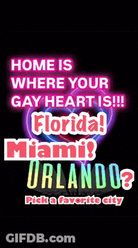 Home Is Where Your Gay Heart Is Florida Miami Orlando GIF
