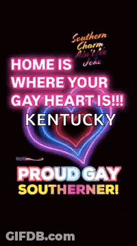 Home Is Where Your Gay Heart Is Kentucky Proud Gay Southerner Sign GIF