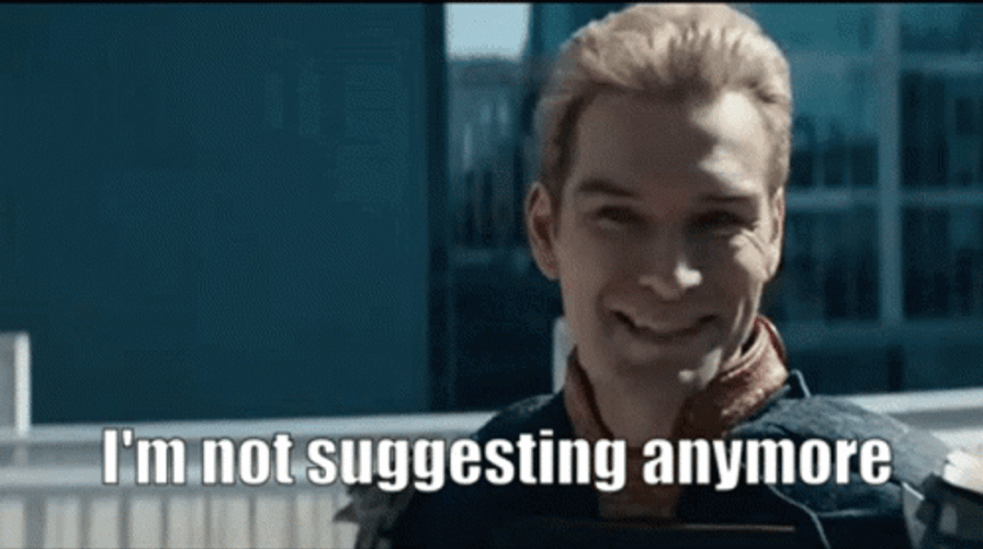Homelander I'm Not Suggesting Anymore GIF