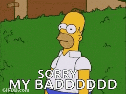 Homer Simpson From The Simpsons Is Standing In The Grass And Saying Sorry My Badddd . GIF