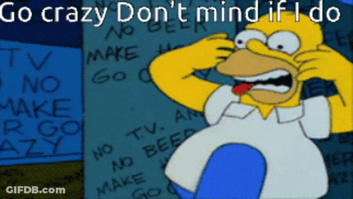 Homer Simpson Go Crazy Don't Mind If I Do GIF
