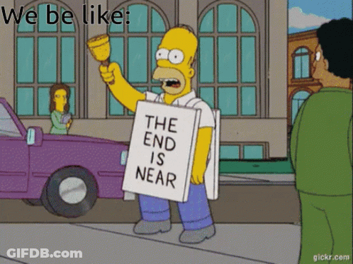 Homer Simpson Holding A Sign That Says " The End Is Near " GIF