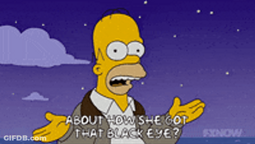 Homer Simpson How She Get Black Eye GIF