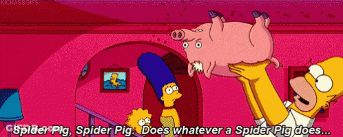 Homer Simpson Is Holding A Pig In His Arms And Says Spider Pig Spider Pig Does Whatever Spider Pig Does GIF