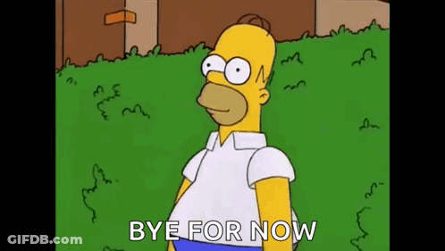 Homer Simpson Is Standing In The Grass With The Words `` Bye For Now '' . GIF