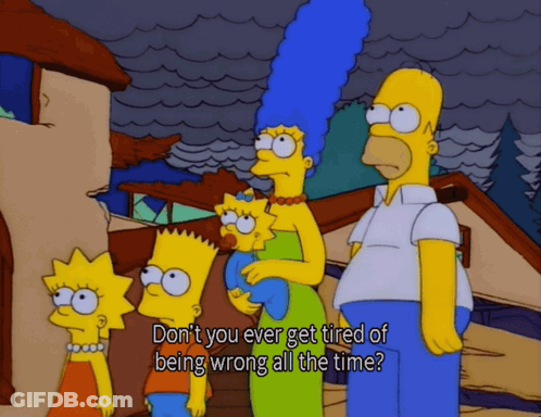 Homer Simpson Saying Don't You Ever Get Tired Wrong GIF