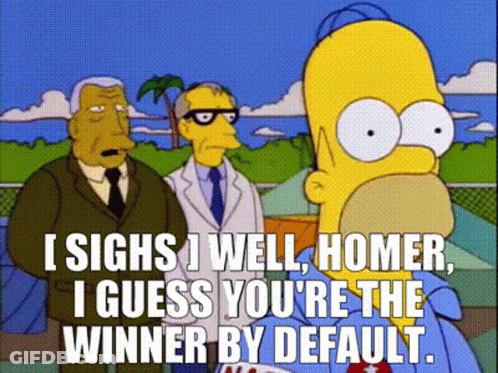 Homer Simpson Saying I Guess You're The Winner By Default GIF