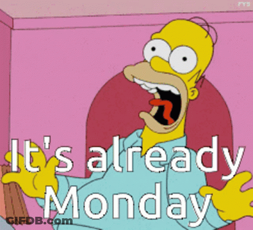 Homer Simpson Says It 'S Already Monday On A Pink Background GIF
