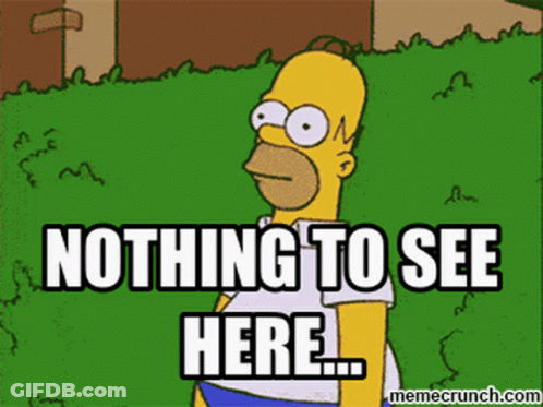 Homer Simpson Says " Nothing To See Here " In A Cartoon GIF