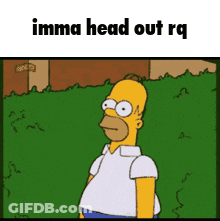 Homer Simpson Standing In Grassy Field Imma Head Out Rq GIF