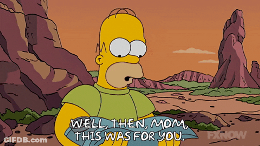 Homer Simpson Well Then Mom This Was For You GIF