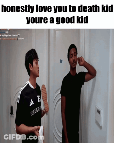 Honestly Love You To Death Kid Youre A Good Kid GIF