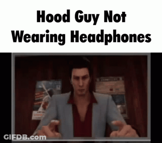 Hood Guy Not Wearing Headphones GIF