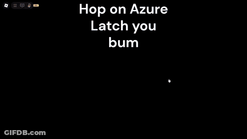 Hop On Azure Latch You Bum GIF