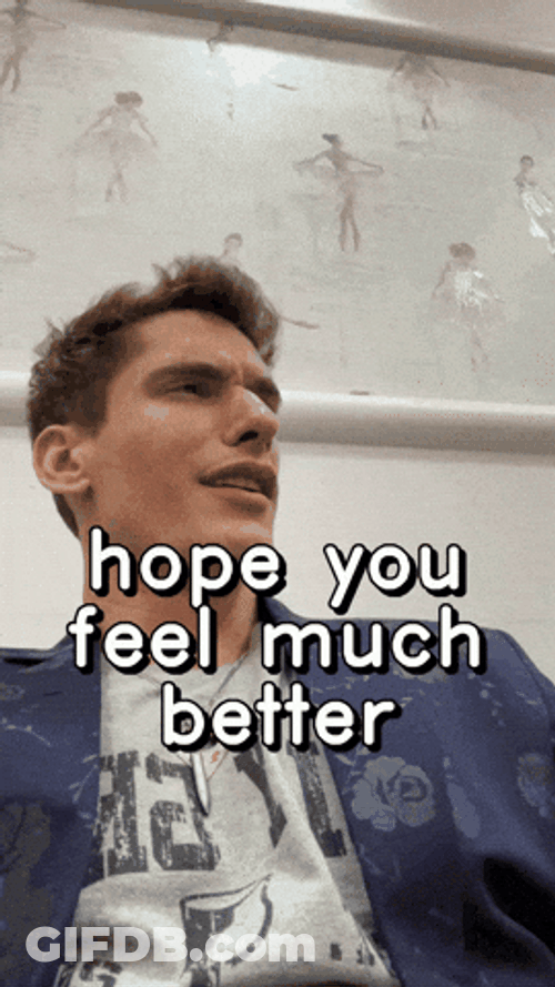 Hope You Feel Much Better Soon GIF