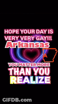 Hope Your Day Is Very Very Gay Arkansas You Matter More Than You Realize Poster GIF