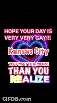 Hope Your Day Is Very Very Gay Kansas City Poster GIF