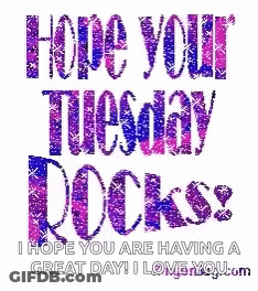 Hope Your Tuesday Rocks GIF