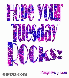Hope Your Tuesday Rocks Tuesday GIF