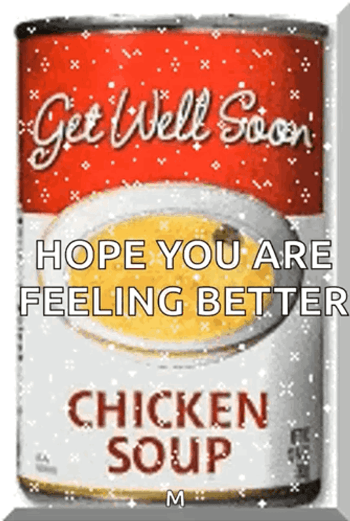 Hope Youre Feeling Better Chicken Soup Can GIF
