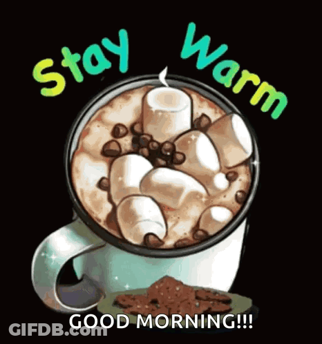Hot Chocolate With Marshmallows And Chocolate Chips Stay Warm Good Morning GIF
