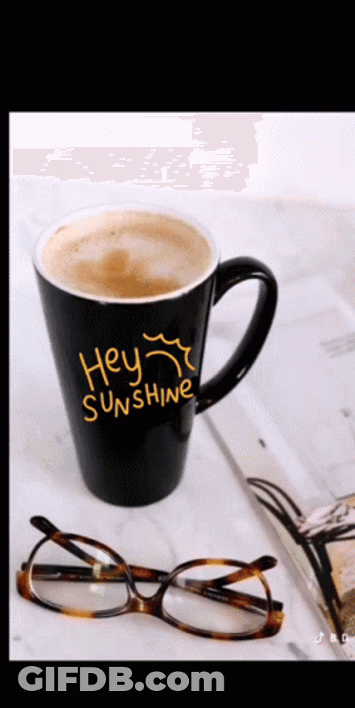 Hot Coffee And Glasses Hey Sunshine GIF