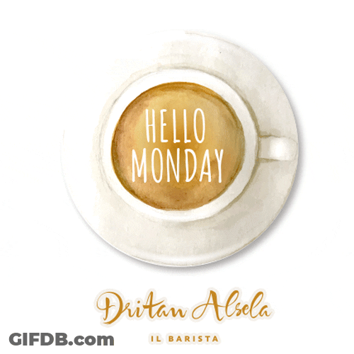 Hot Coffee Latte  Monday Motivation GIF