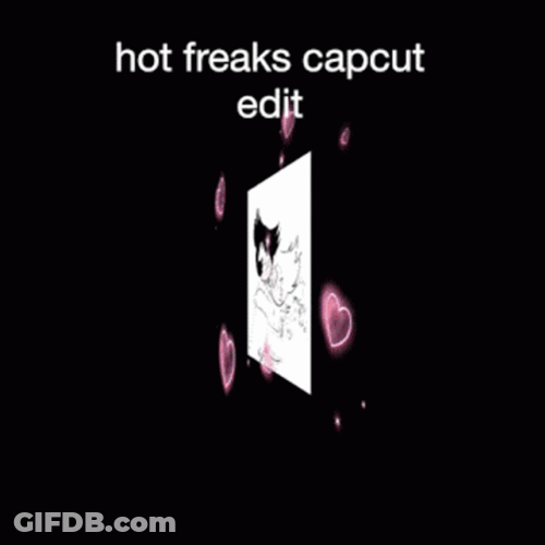 Hot Freaks Capcut Edit Time GIF