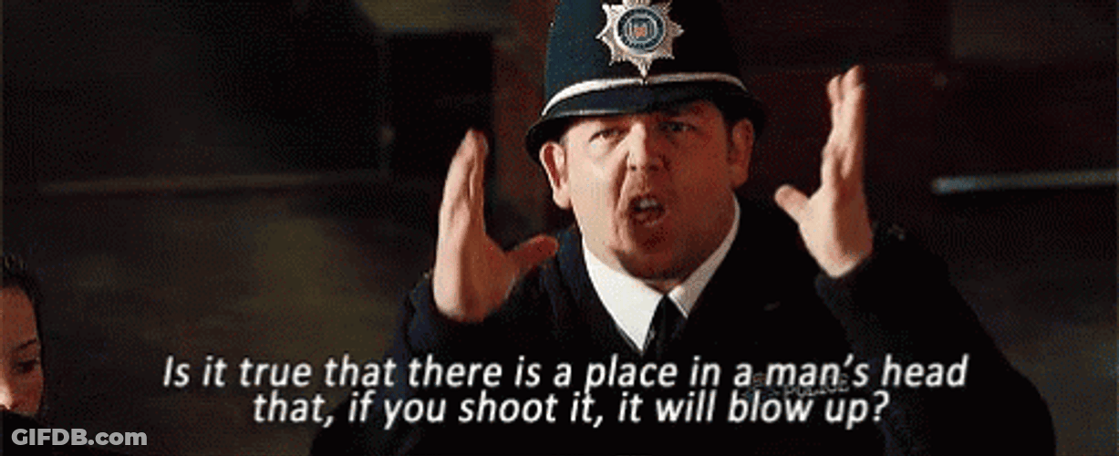 Hot Fuzz If You Shoot It Will Blow GIF