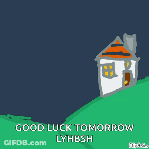 House On A Hill Saying Good Luck Tomorrow Lyhbsh GIF
