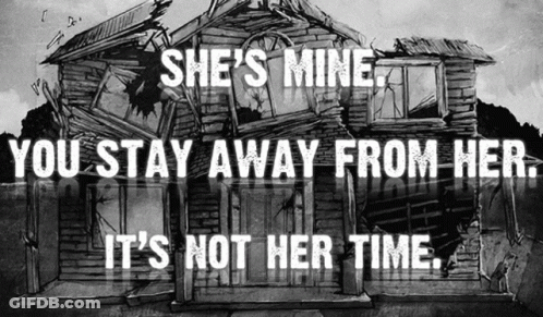 House With She's Mine You Stay Away From Her It's Not Her Time GIF