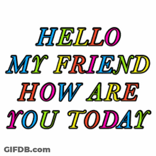How Are You Hello My Friend Colorful GIF