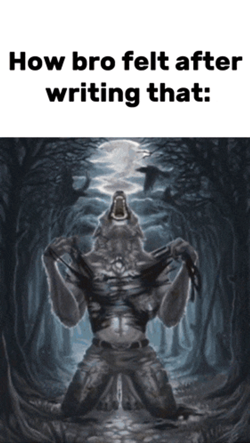 How Bro Felt After Writing That Alpha Wolf GIF