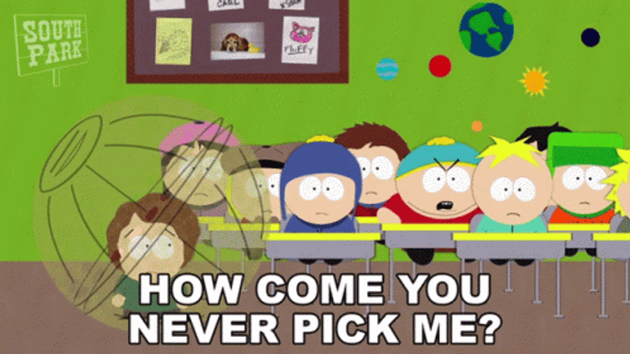 How Come You Never Pick Me South Park GIF